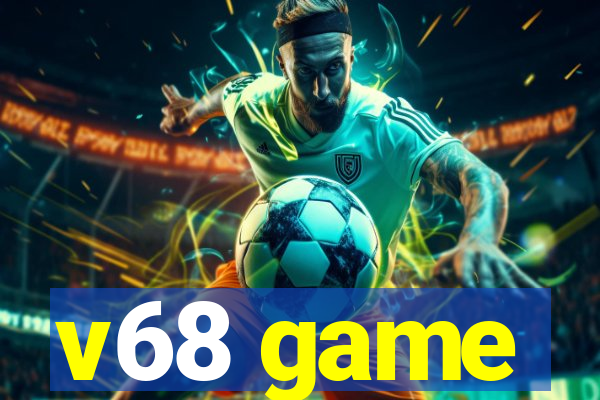 v68 game